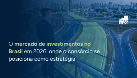 O mercado de investimentos no Brasil em 2026: onde o consórcio se posiciona como estratégia