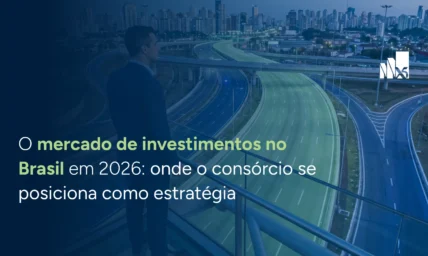 O mercado de investimentos no Brasil em 2026: onde o consórcio se posiciona como estratégia