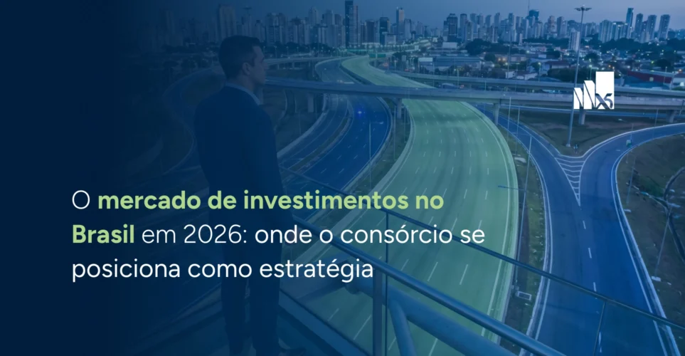 O mercado de investimentos no Brasil em 2026: onde o consórcio se posiciona como estratégia O mercado de investimentos no Brasil em 2026: onde o consórcio se posiciona como estratégia