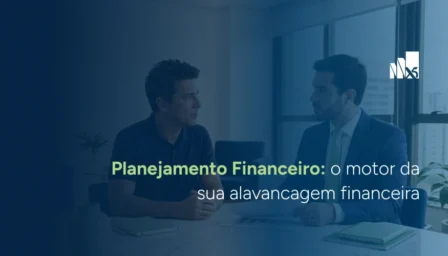 Planejamento financeiro: o motor da sua alavancagem financeira