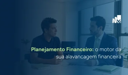 Planejamento financeiro: o motor da sua alavancagem financeira