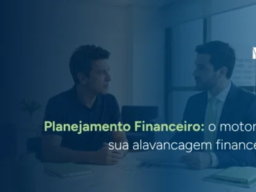 Planejamento financeiro: o motor da sua alavancagem financeira