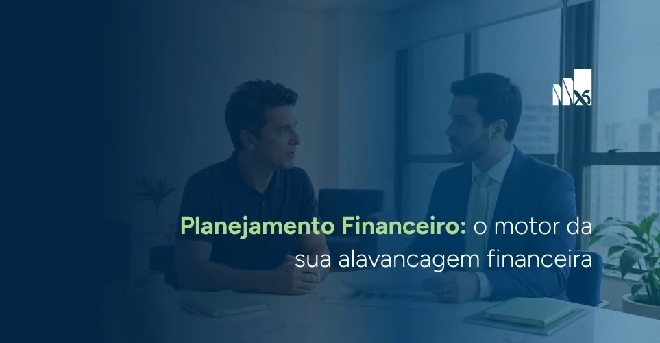 Planejamento financeiro: o motor da sua alavancagem financeira Planejamento financeiro: o motor da sua alavancagem financeira