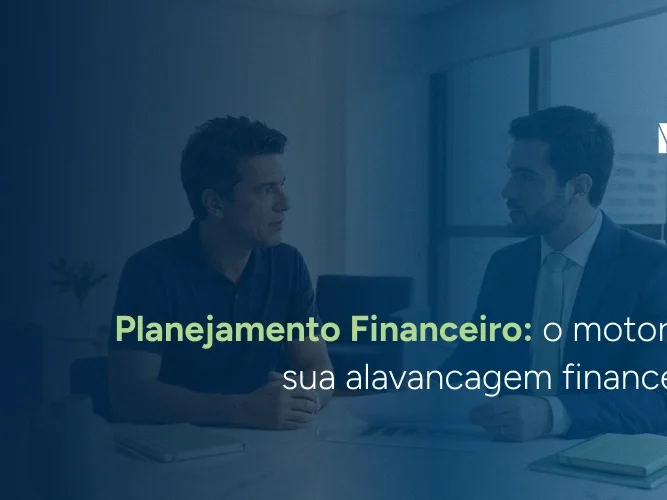 Planejamento financeiro: o motor da sua alavancagem financeira